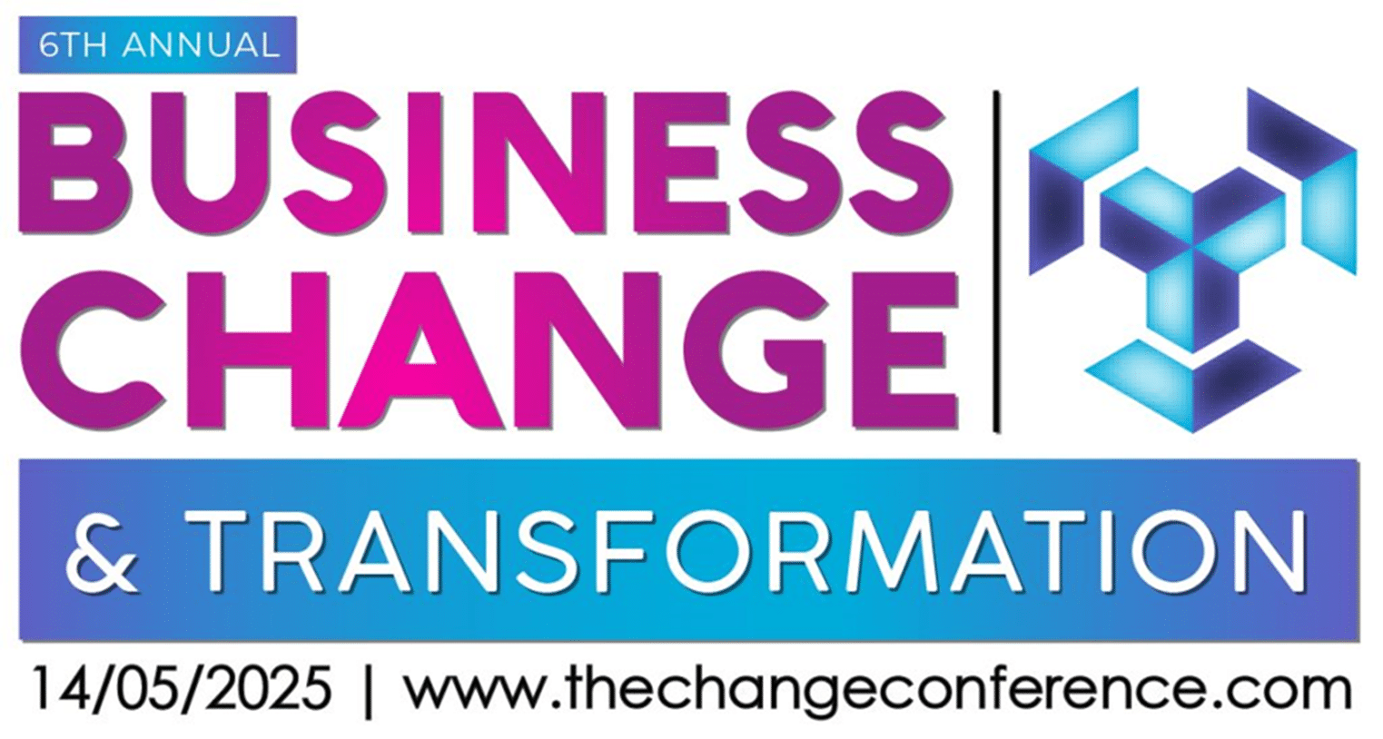 Logo for the 6th Annual Business Change and Transformation Conference 2025, scheduled for May 14, 2025, with website www.thechangeconference.com.