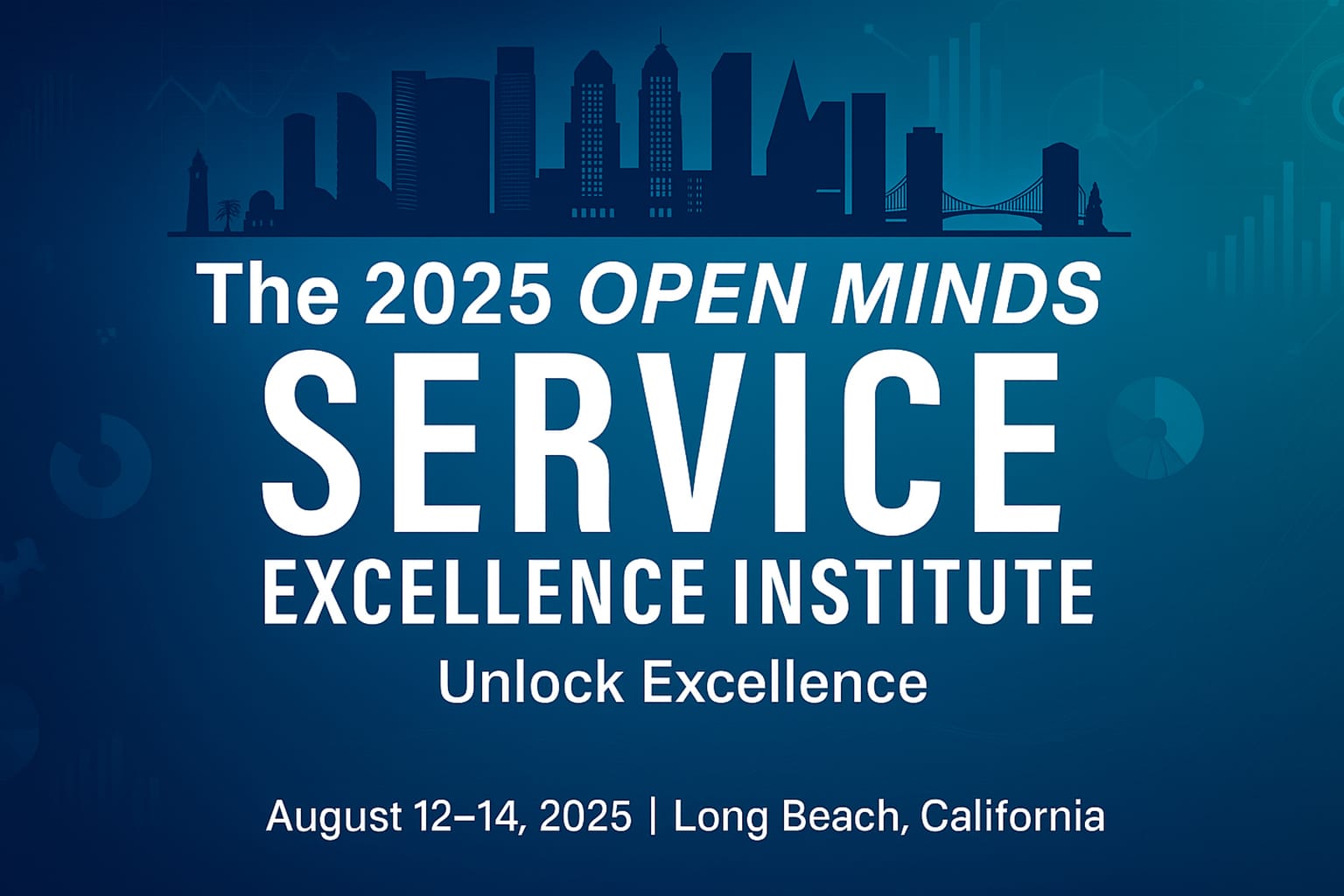The 2025 OPEN MINDS Service Excellence Institute – Healthcare Leadership & Operational Transformation Event A modern blue-themed digital flyer for the 2025 OPEN MINDS Service Excellence Institute, featuring a city skyline silhouette, data chart graphics, and the tagline "Unlock Excellence." Event details: August 12–14, 2025, Long Beach, California.