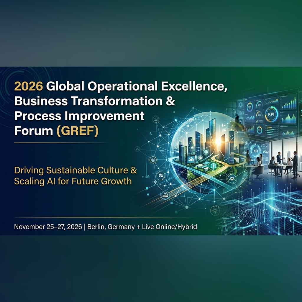 2026 Global Operational Excellence, Business Transformation & Process Improvement Forum (GREF)